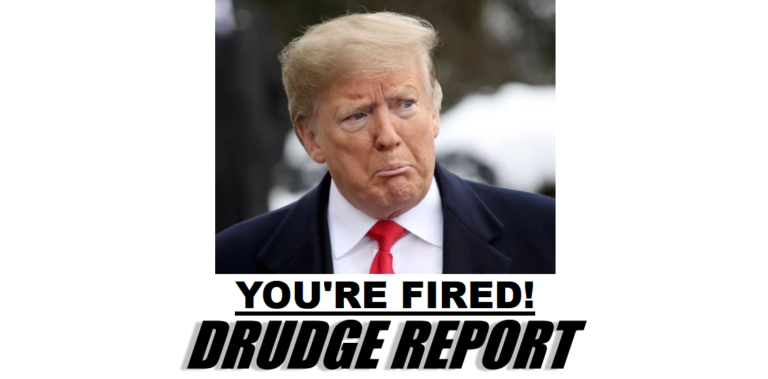 Drudge Report Gives Trump Headline He Most Feared, Deserved and Earned After Four Years: “You’re Fired!”